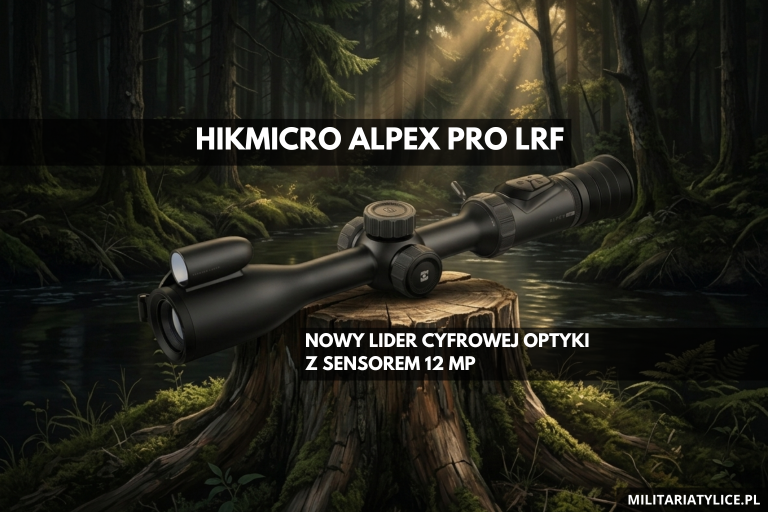 Hikmicro Alpex Pro LRF - nowy lider cyfrowej optyki z sensorem 12MP