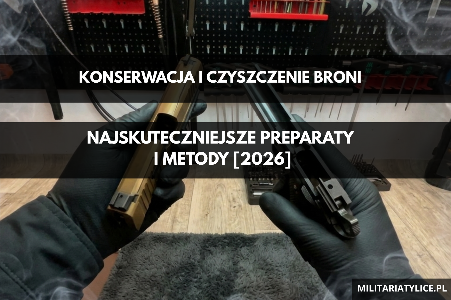 Konserwacja i czyszczenie broni – najskuteczniejsze preparaty i metody [2026]