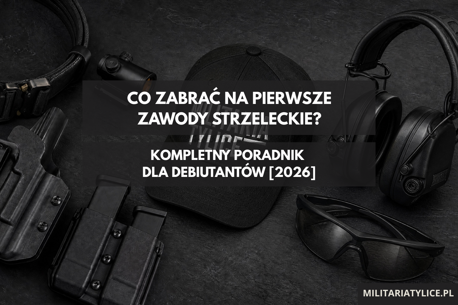 Co zabrać na pierwsze zawody strzeleckie? Kompletny poradnik dla debiutantów